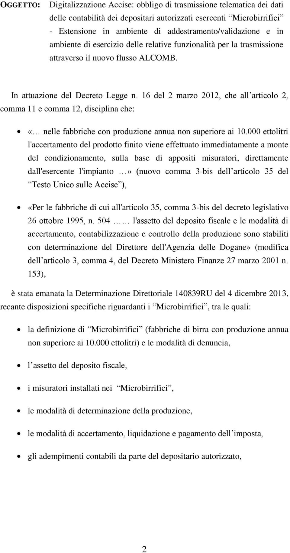 16 del 2 marzo 2012, che all articolo 2, comma 11 e comma 12, disciplina che: «nelle fabbriche con produzione annua non superiore ai 10.