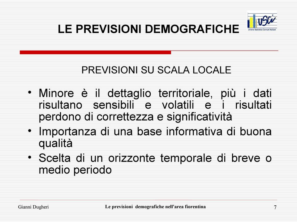 significatività Importanza di una base informativa di buona qualità Scelta di un orizzonte