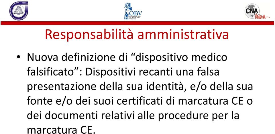 della sua identità, e/o della sua fonte e/o dei suoi certificati di