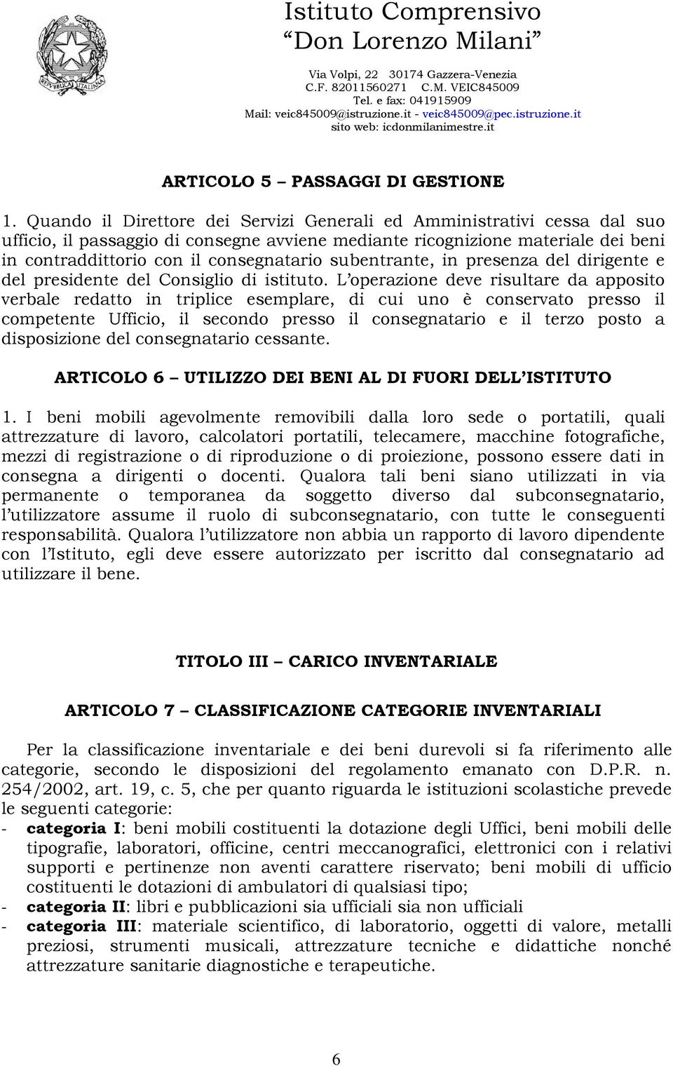 subentrante, in presenza del dirigente e del presidente del Consiglio di istituto.