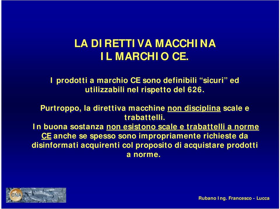 Purtroppo, la direttiva macchine non disciplina scale e trabattelli.