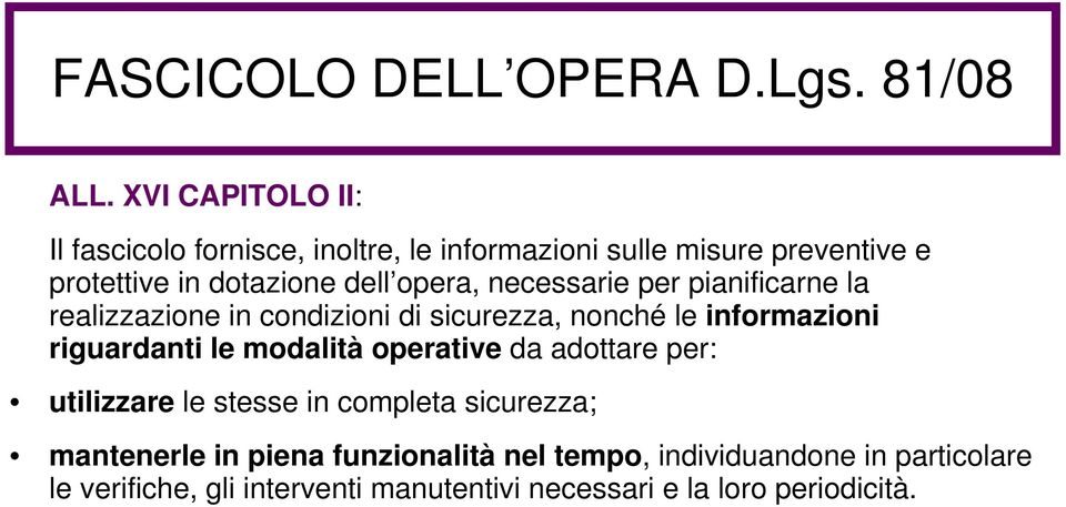 opera, necessarie per pianificarne la realizzazione in condizioni di sicurezza, nonché le informazioni riguardanti le