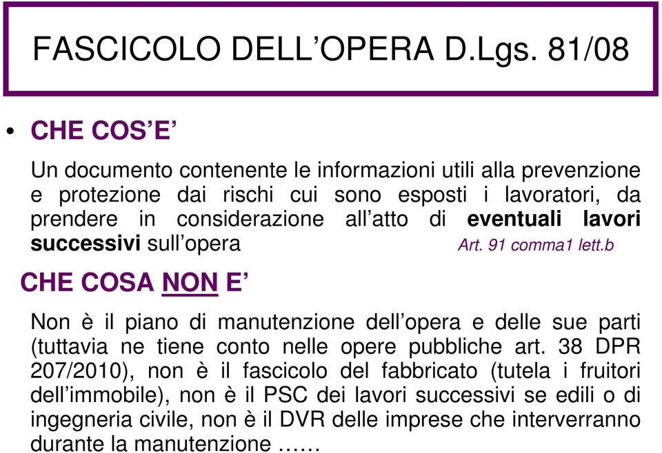 considerazione all atto di eventuali lavori successivi sull opera Art. 91 comma1 lett.