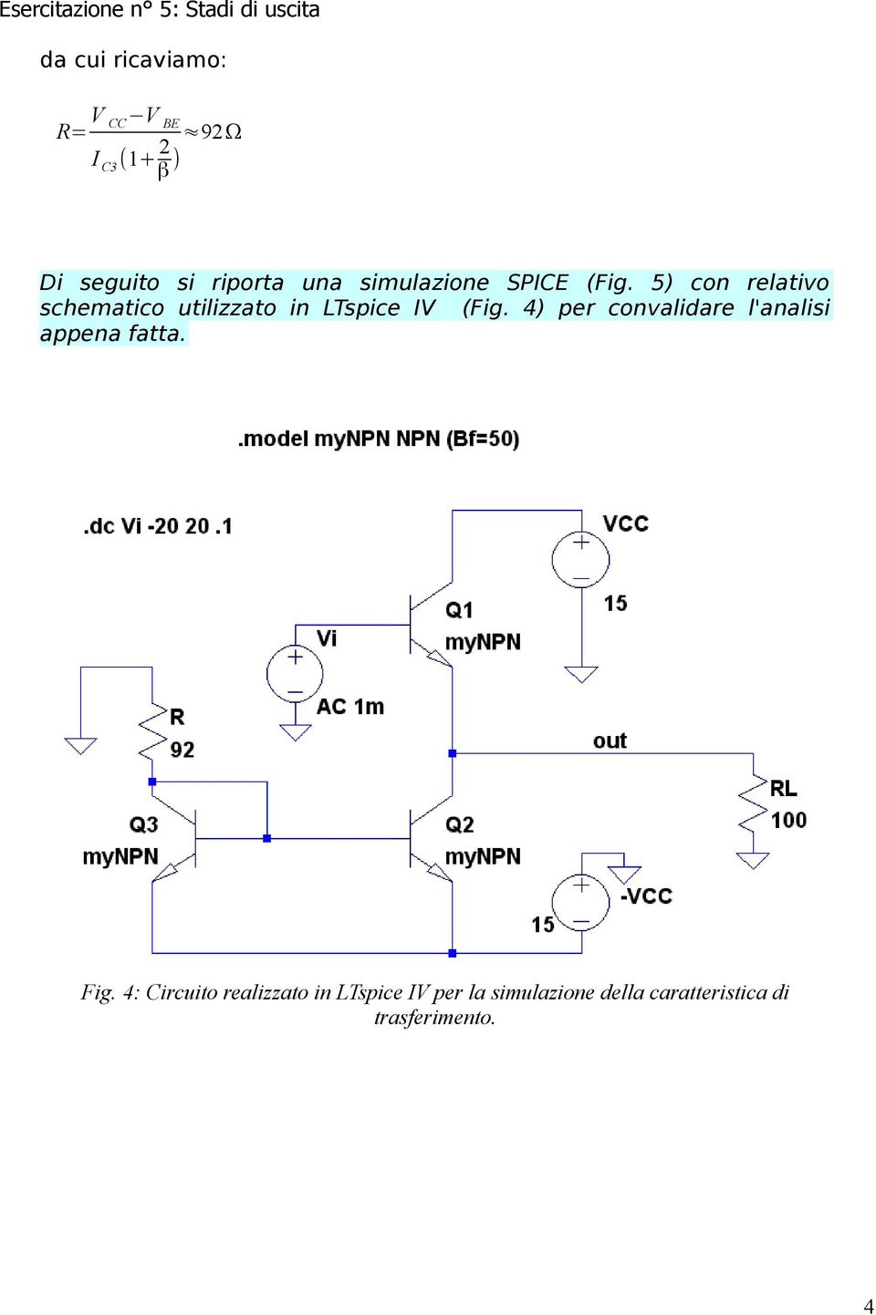 5) con relativo schematico utilizzato in LTspice IV (Fig.