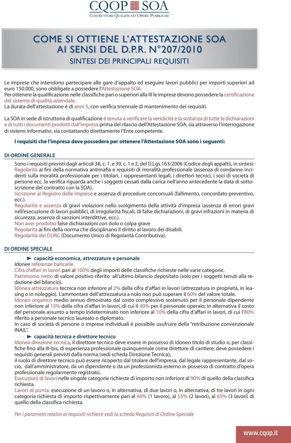 000, sono obbligate a possedere l Attestazione SOA.