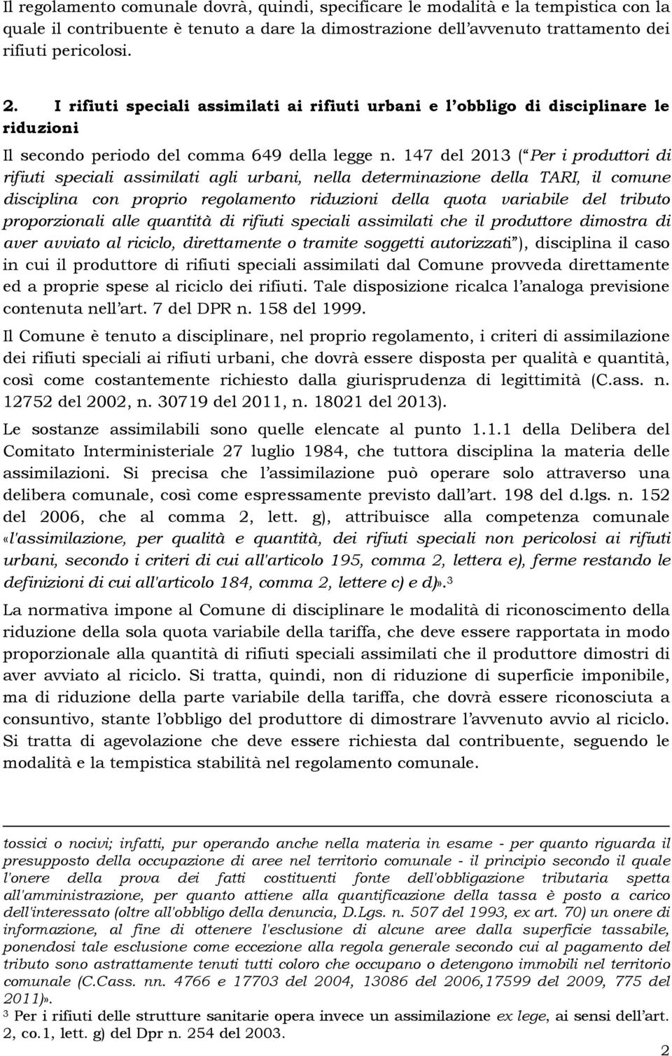 147 del 2013 ( Per i produttori di rifiuti speciali assimilati agli urbani, nella determinazione della TARI, il comune disciplina con proprio regolamento riduzioni della quota variabile del tributo