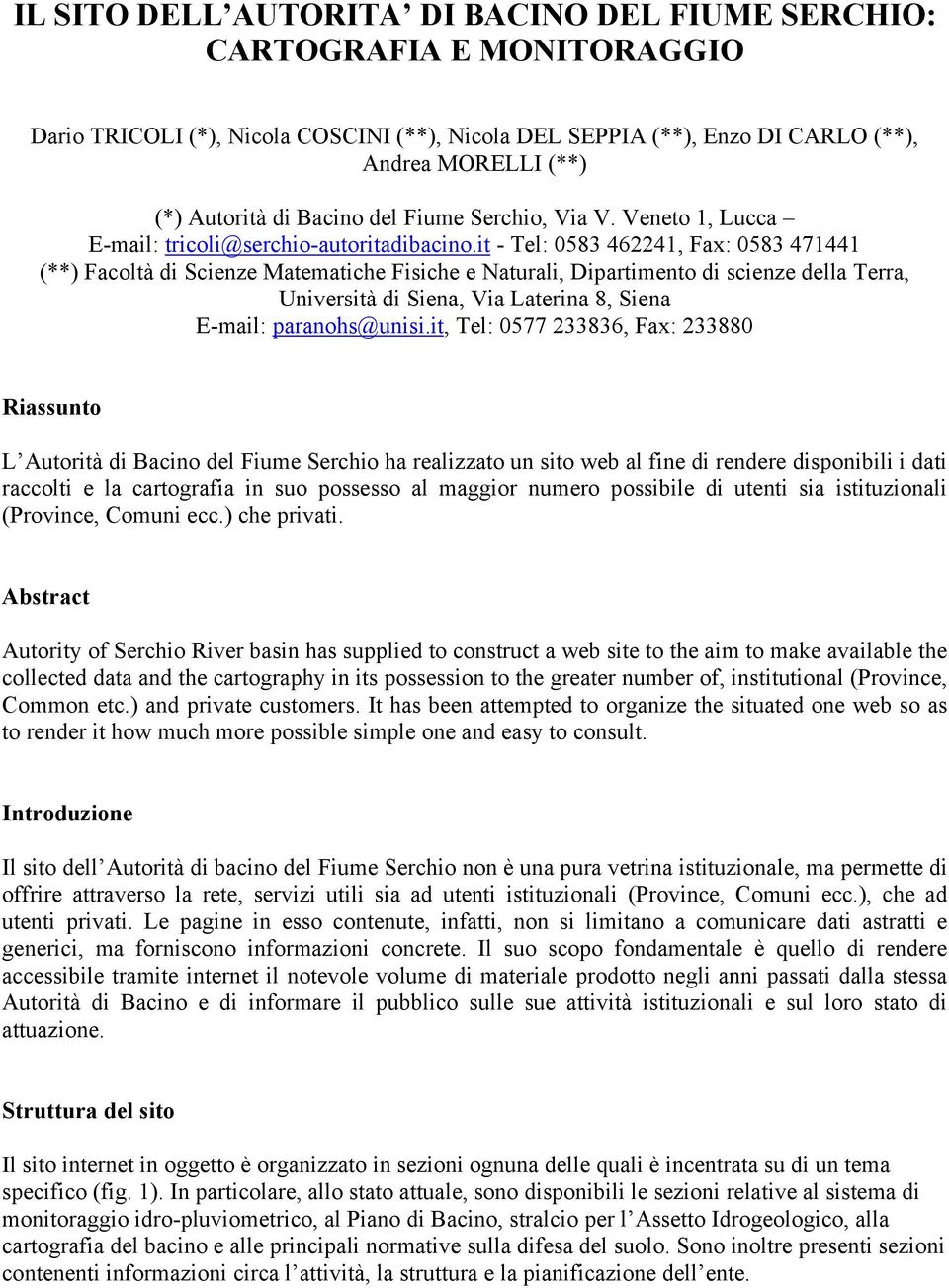 it - Tel: 0583 462241, Fax: 0583 471441 (**) Facoltà di Scienze Matematiche Fisiche e Naturali, Dipartimento di scienze della Terra, Università di Siena, Via Laterina 8, Siena E-mail: paranohs@unisi.