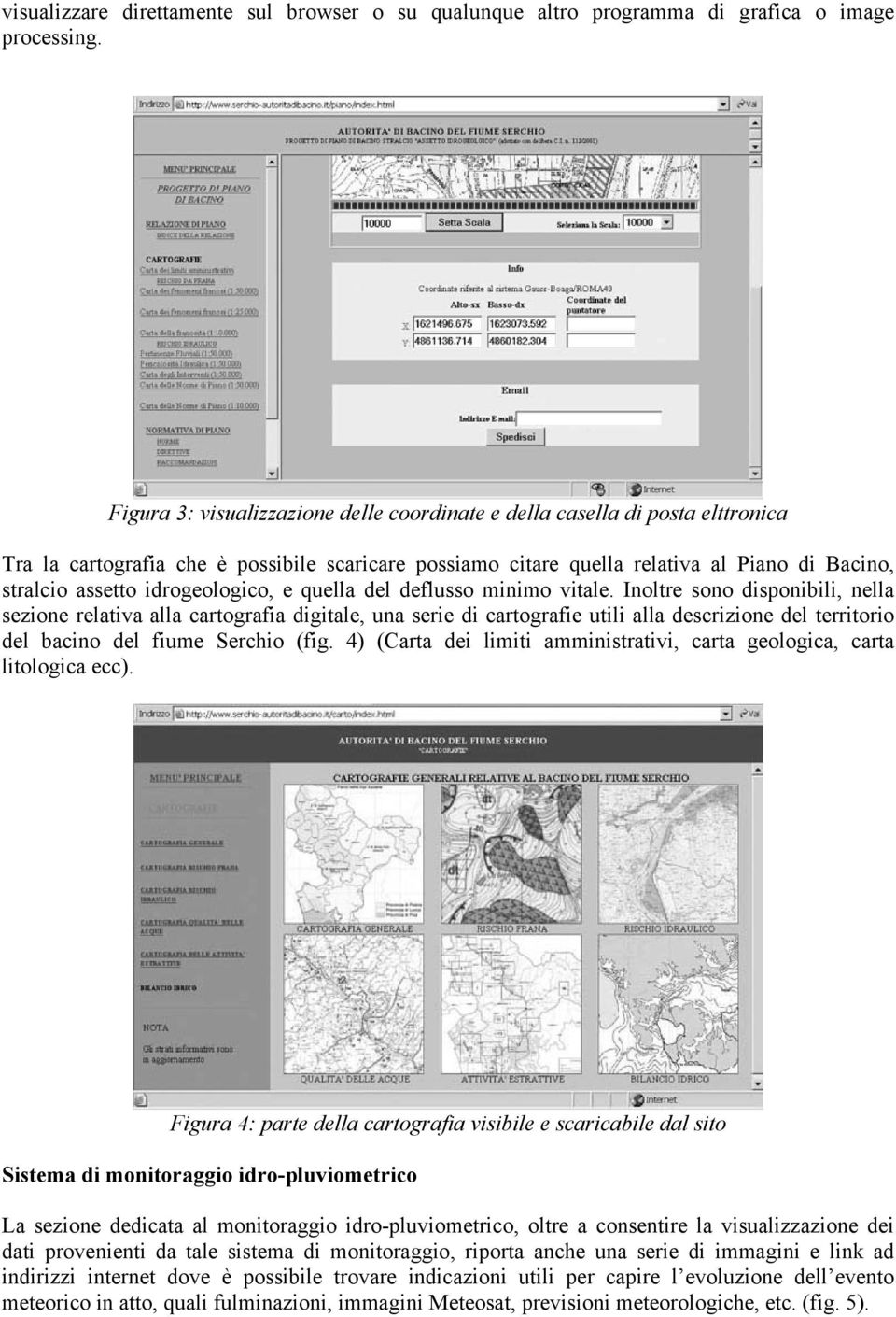 idrogeologico, e quella del deflusso minimo vitale.