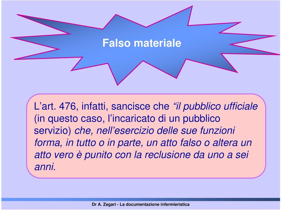 incaricato di un pubblico servizio) che, nell esercizio delle sue