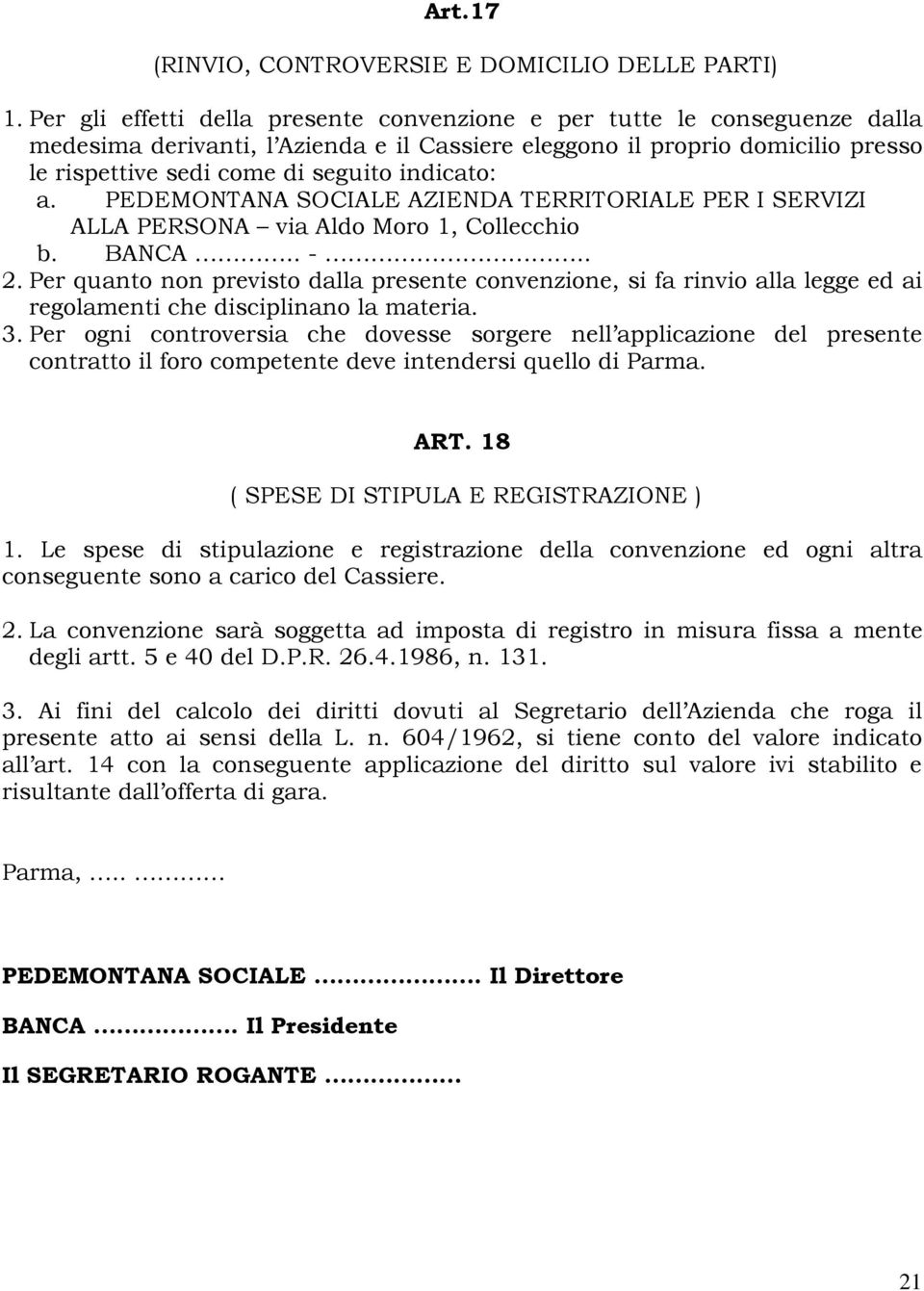 indicato: a. PEDEMONTANA SOCIALE AZIENDA TERRITORIALE PER I SERVIZI ALLA PERSONA via Aldo Moro 1, Collecchio b. BANCA.. -.. 2.