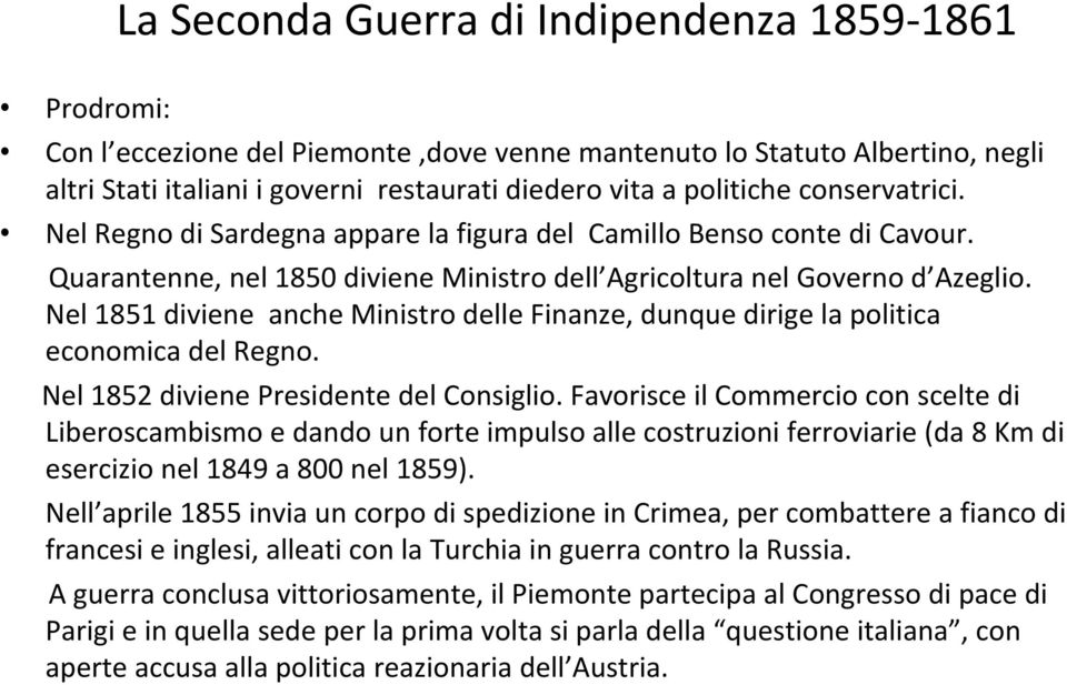 Nel 1851 diviene anche Ministro delle Finanze, dunque dirige la politica economica del Regno. Nel 1852 diviene Presidente del Consiglio.