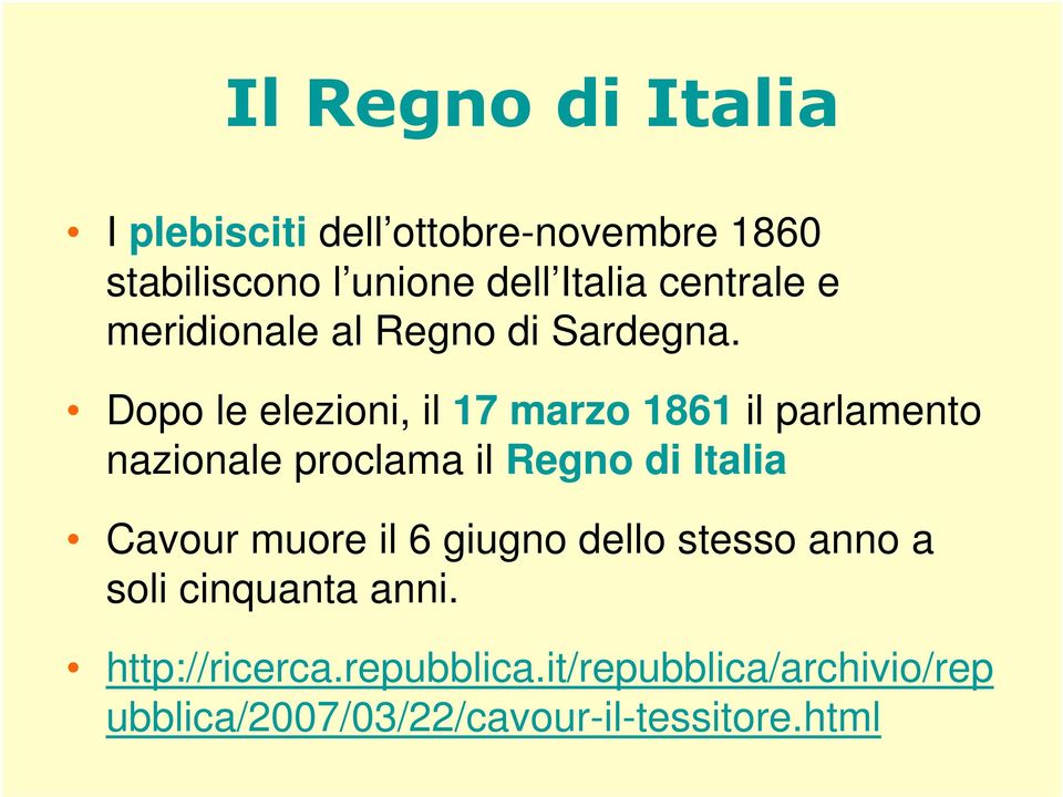 Dopo le elezioni, il 17 marzo 1861 il parlamento nazionale proclama il Regno di Italia Cavour