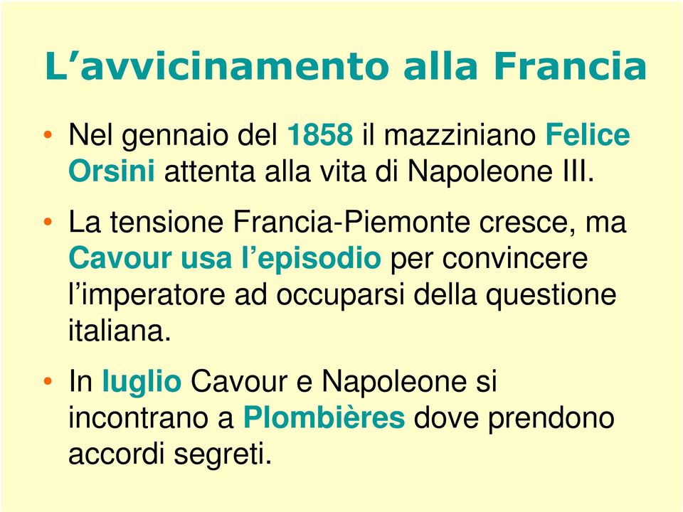 La tensione Francia-Piemonte cresce, ma Cavour usa l episodio per convincere l