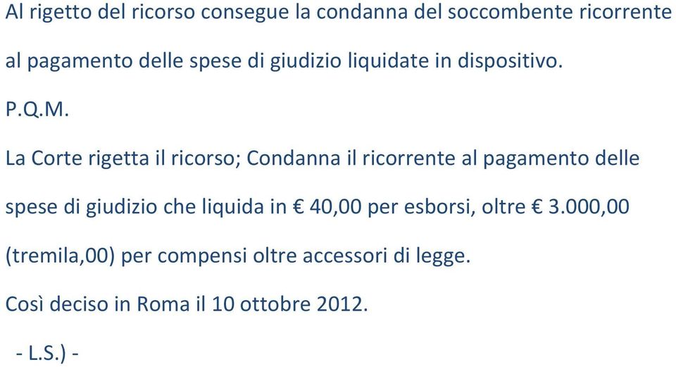 La Corte rigetta il ricorso; Condanna il ricorrente al pagamento delle spese di giudizio che