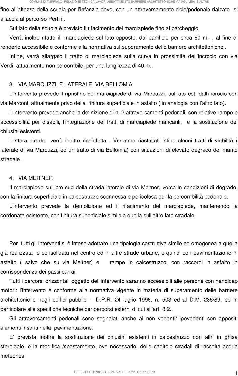 , al fine di renderlo accessibile e conforme alla normativa sul superamento delle barriere architettoniche.