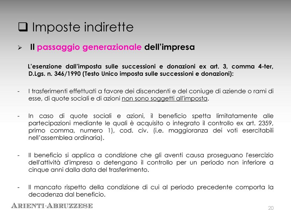 soggetti all'imposta. - In caso di quote sociali e azioni, il beneficio spetta limitatamente alle partecipazioni mediante le quali è acquisito o integrato il controllo ex art.