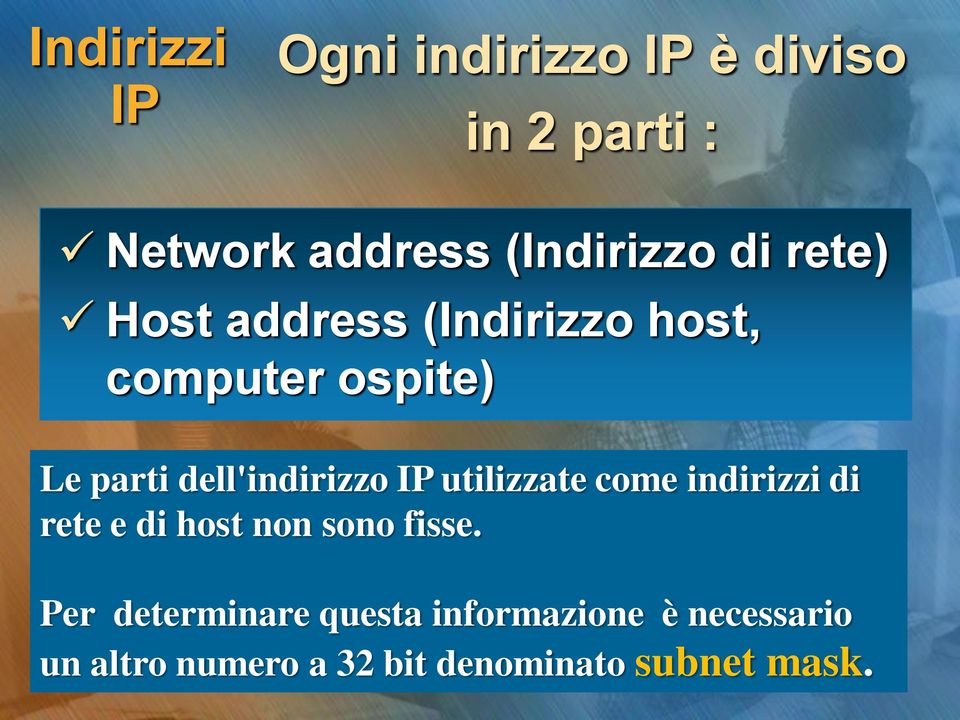 IP utilizzate come indirizzi di rete e di host non sono fisse.