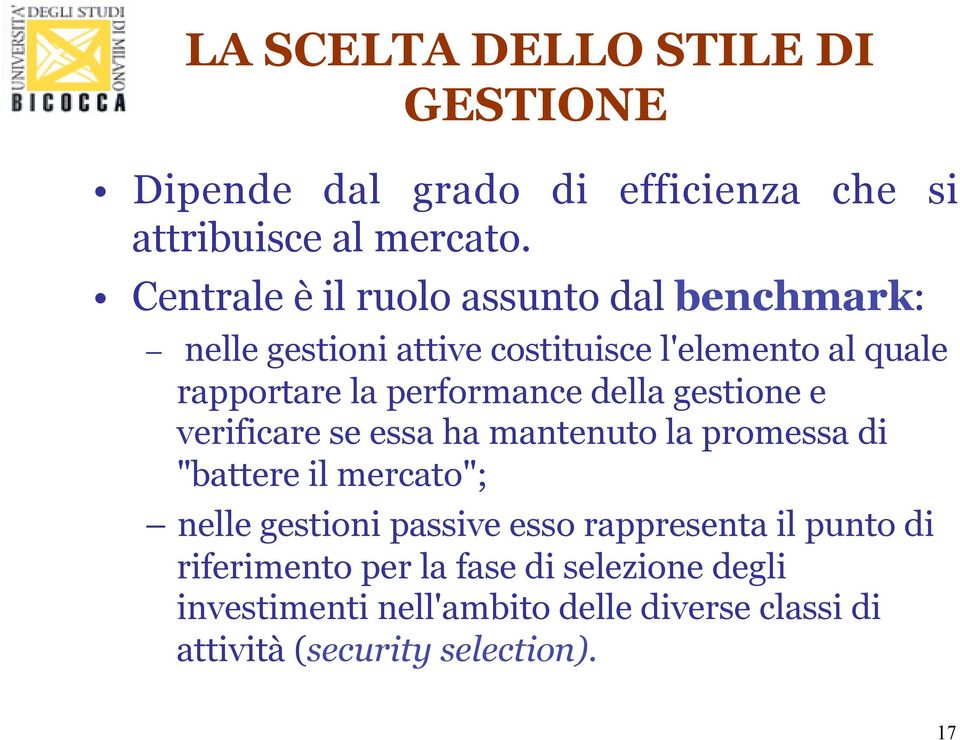 performance della gestione e verificare se essa ha mantenuto la promessa di "battere il mercato"; nelle gestioni passive