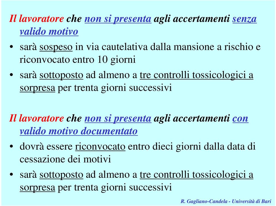 successivi Il lavoratore che non si presenta agli accertamenti con valido motivo documentato dovrà essere riconvocato entro