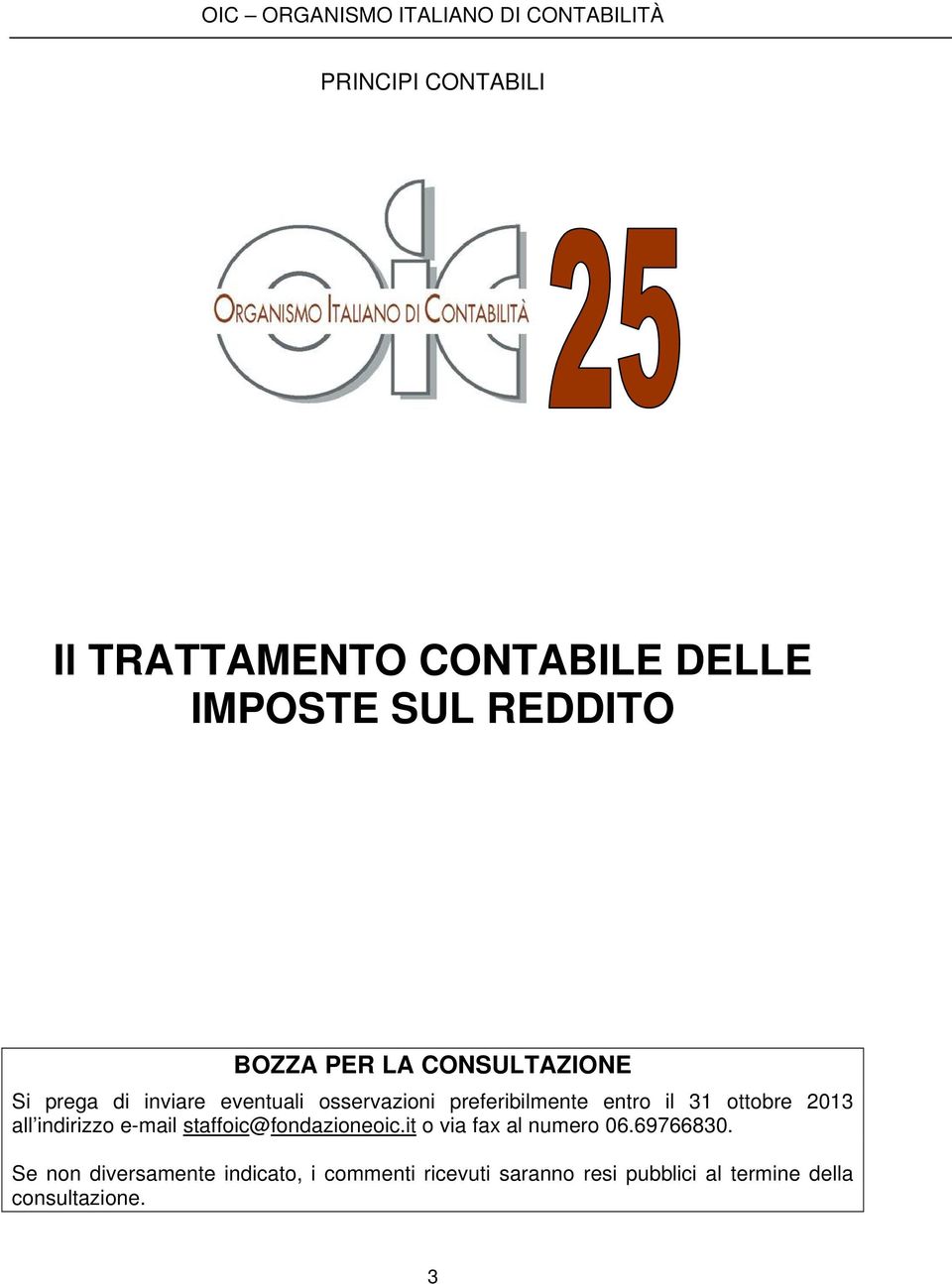 il 31 ottobre 2013 all indirizzo e-mail staffoic@fondazioneoic.it o via fax al numero 06.69766830.