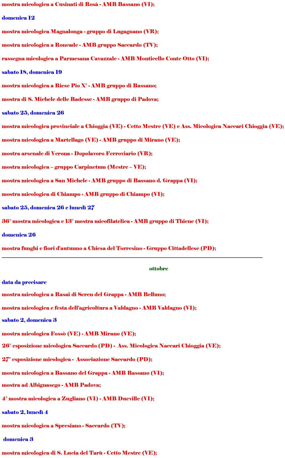 Michele delle Badesse - AMB gruppo di Padova; sabato 25, domenica 26 mostra micologica provinciale a Chioggia (VE) - Cetto Mestre (VE) e Ass.