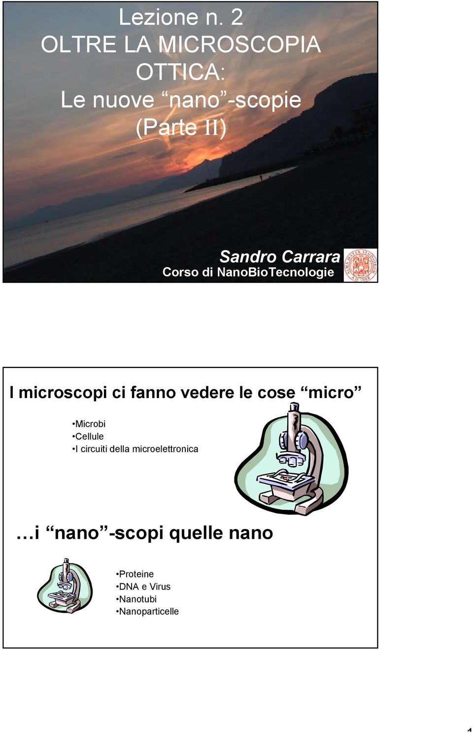 Sandro Carrara Corso di NanoBioTecnologie I microscopi ci fanno