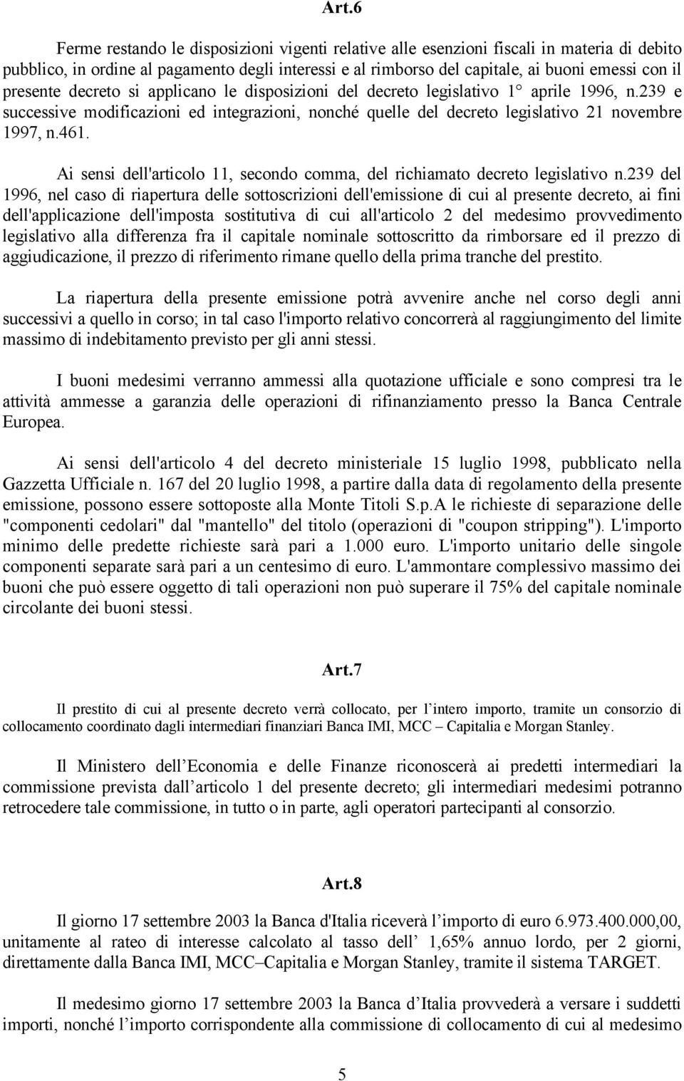 Ai sensi dell'articolo 11, secondo comma, del richiamato decreto legislativo n.