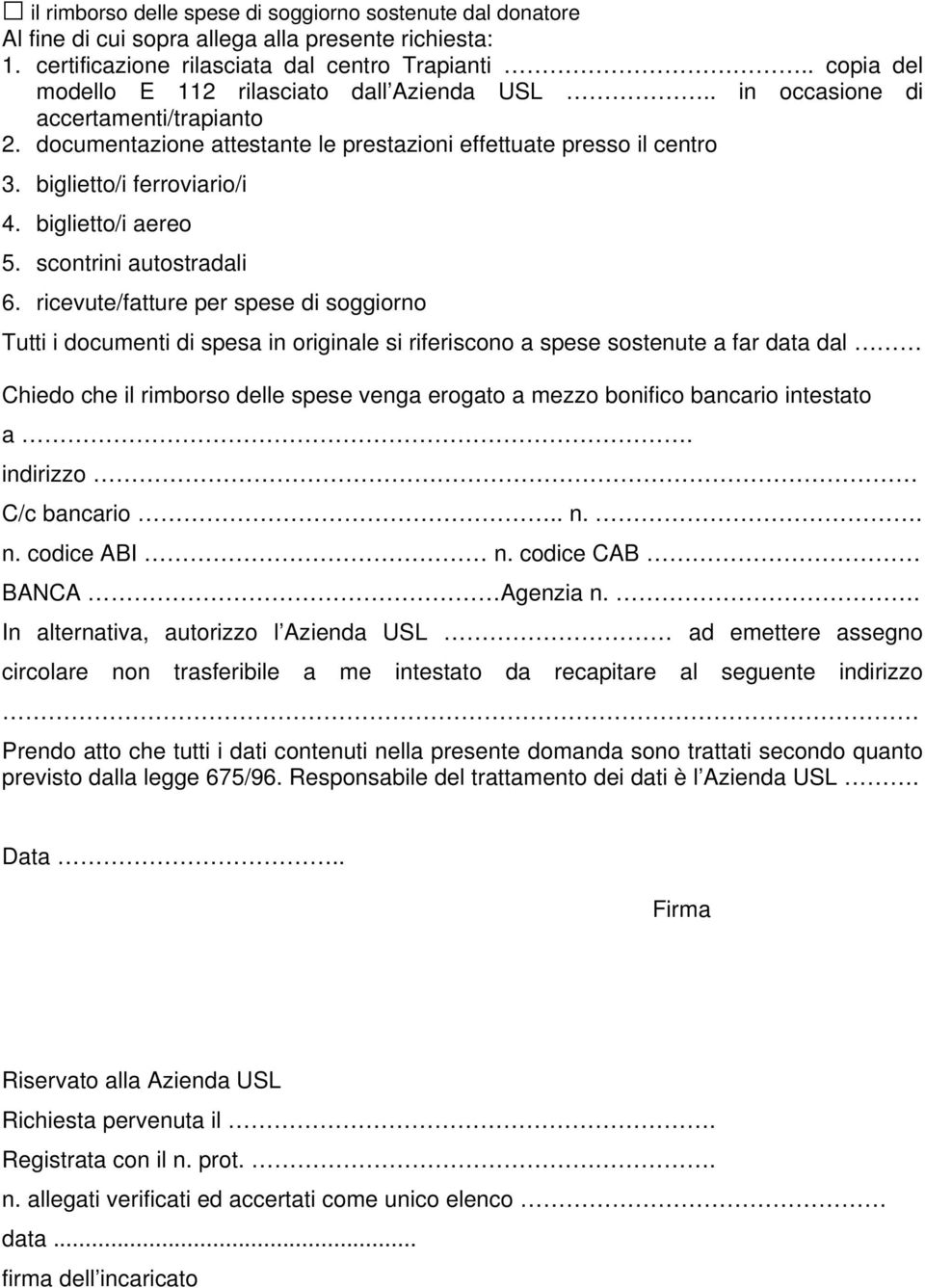 biglietto/i aereo 5. scontrini autostradali 6.