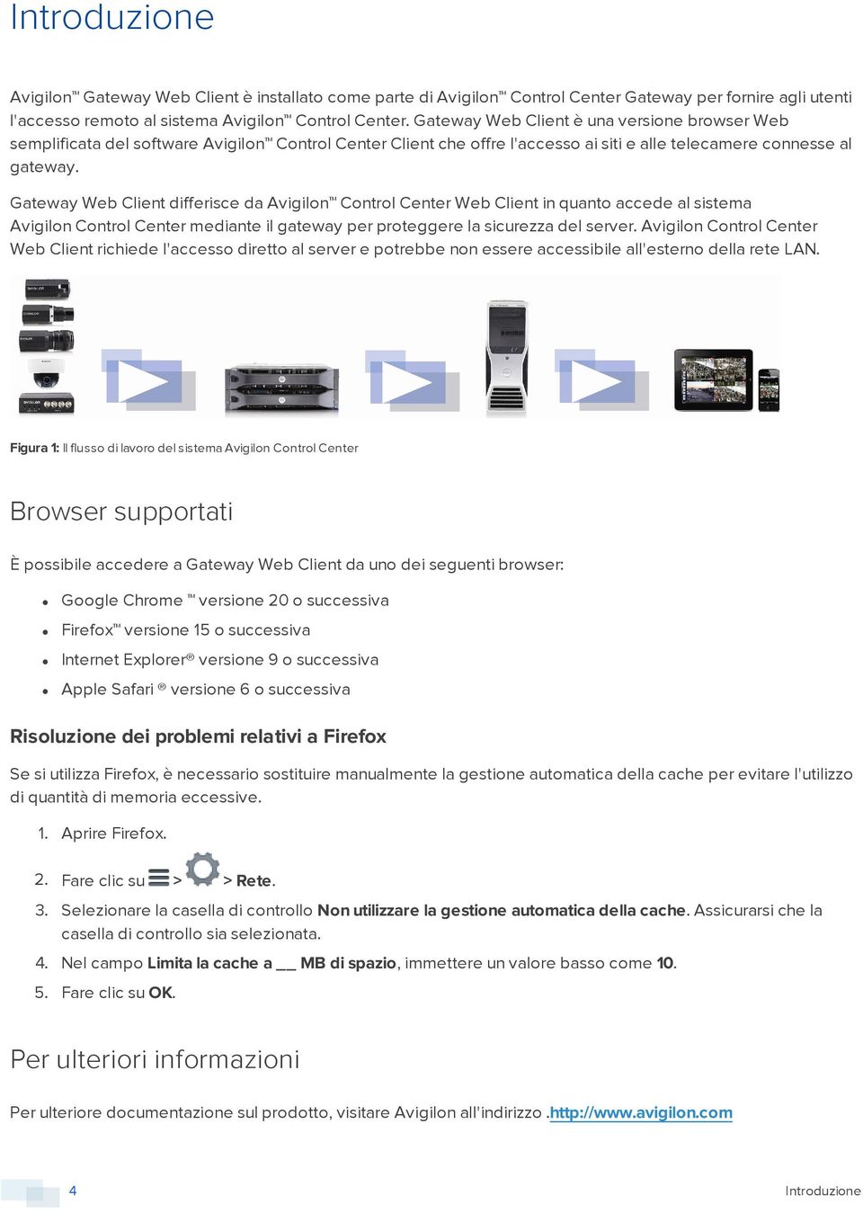 Gateway Web Client differisce da Avigilon Control Center Web Client in quanto accede al sistema Avigilon Control Center mediante il gateway per proteggere la sicurezza del server.