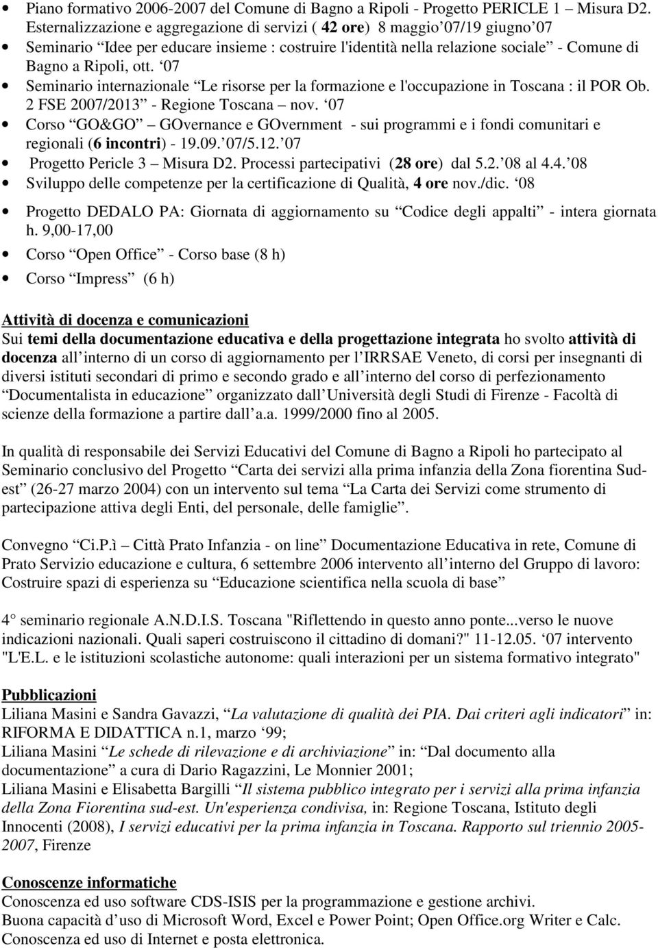 07 Seminario internazionale Le risorse per la formazione e l'occupazione in Toscana : il POR Ob. 2 FSE 2007/2013 - Regione Toscana nov.