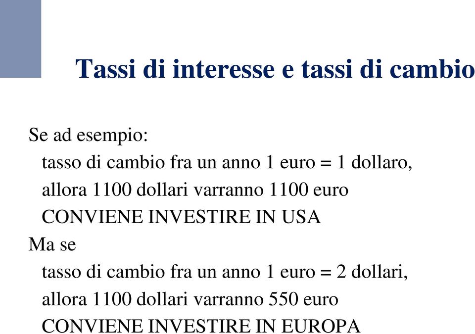 INVESTIRE IN USA Ma se tasso di cambio fra un anno 1 euro = 2
