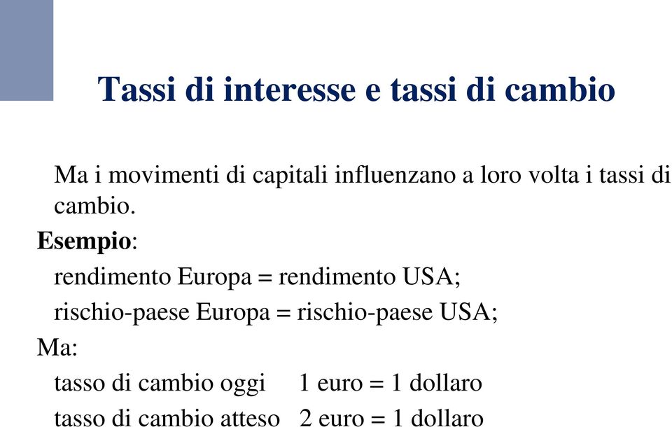 Esempio: rendimento Europa = rendimento USA; rischio-paese