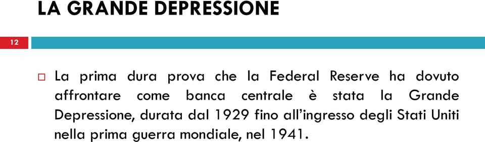 è stata la Grande Depressione, durata dal 1929 fino all