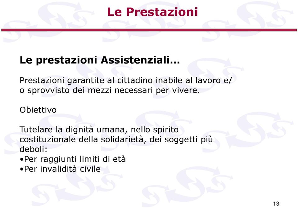 Obiettivo Tutelare la dignità umana, nello spirito costituzionale della