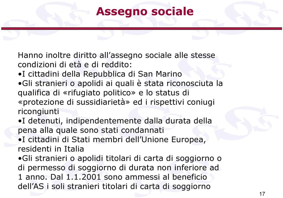 indipendentemente dalla durata della pena alla quale sono stati condannati I cittadini di Stati membri dell Unione Europea, residenti in Italia Gli stranieri o apolidi