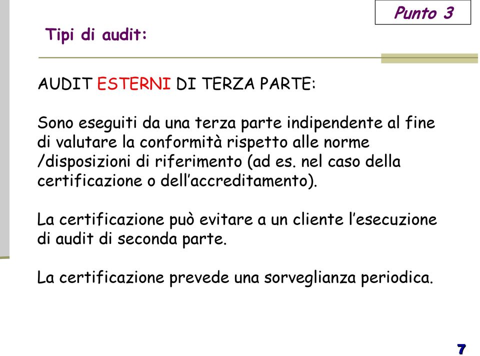 (ad es. nel caso della certificazione o dell accreditamento).