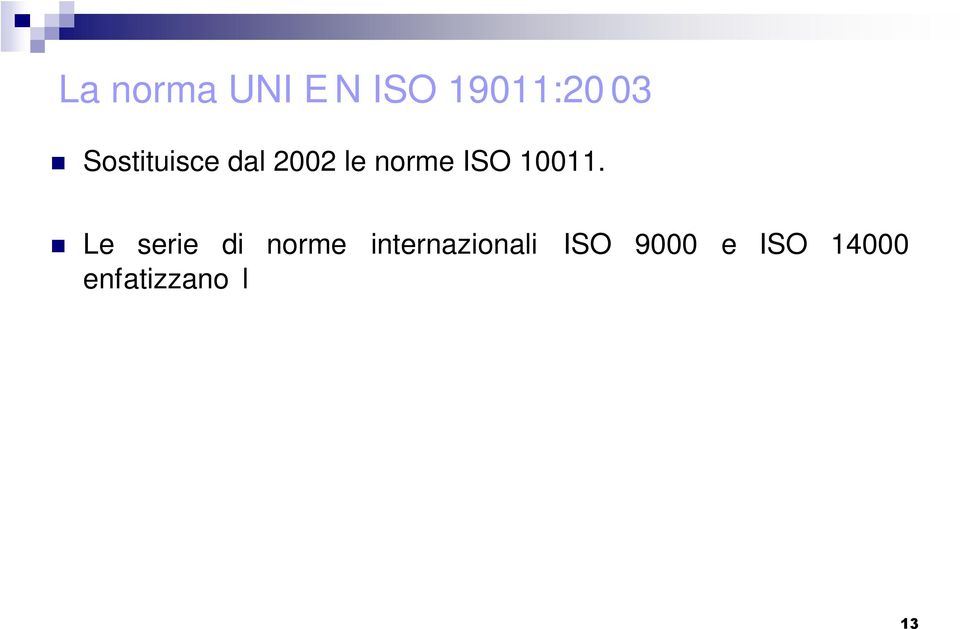 gestione per tenere sotto controllo e verificare la corretta attuazione della gestione della qualità o della