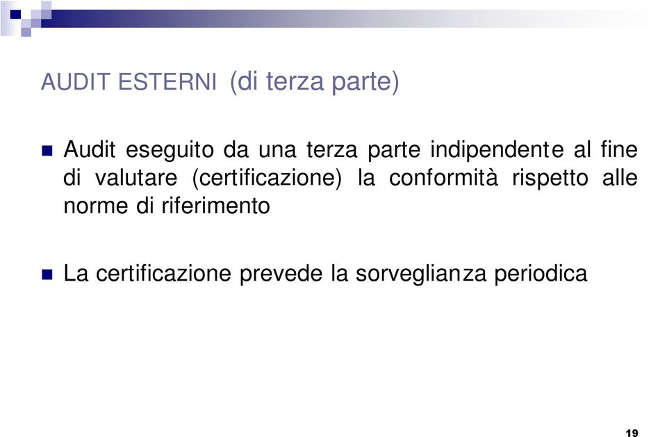 (certificazione) la conformità rispetto alle norme di