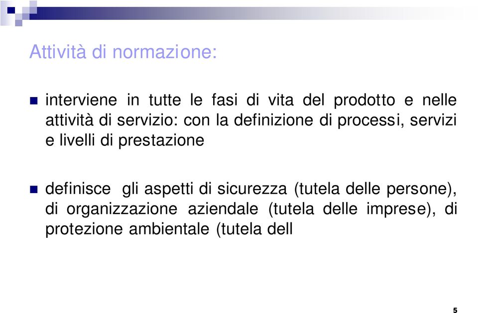 prestazione definisce gli aspetti di sicurezza (tutela delle persone), di