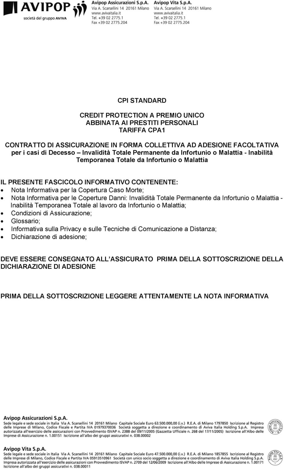 Informativa per le Coperture Danni: Invalidità Totale Permanente da Infortunio o Malattia - Inabilità Temporanea Totale al lavoro da Infortunio o Malattia; Condizioni di Assicurazione; Glossario;