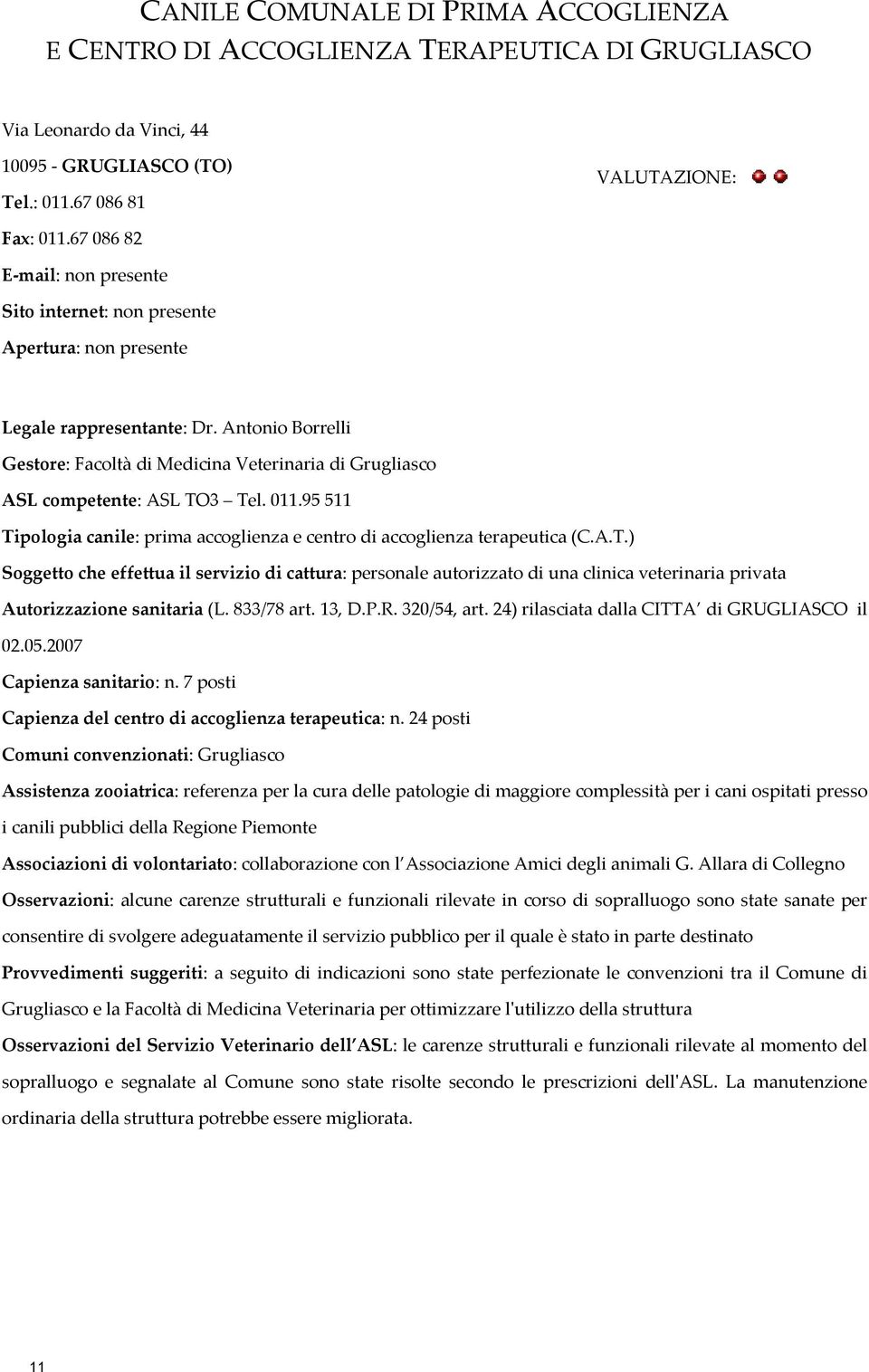 Antonio Borrelli Gestore: Facoltà di Medicina Veterinaria di Grugliasco ASL competente: ASL TO