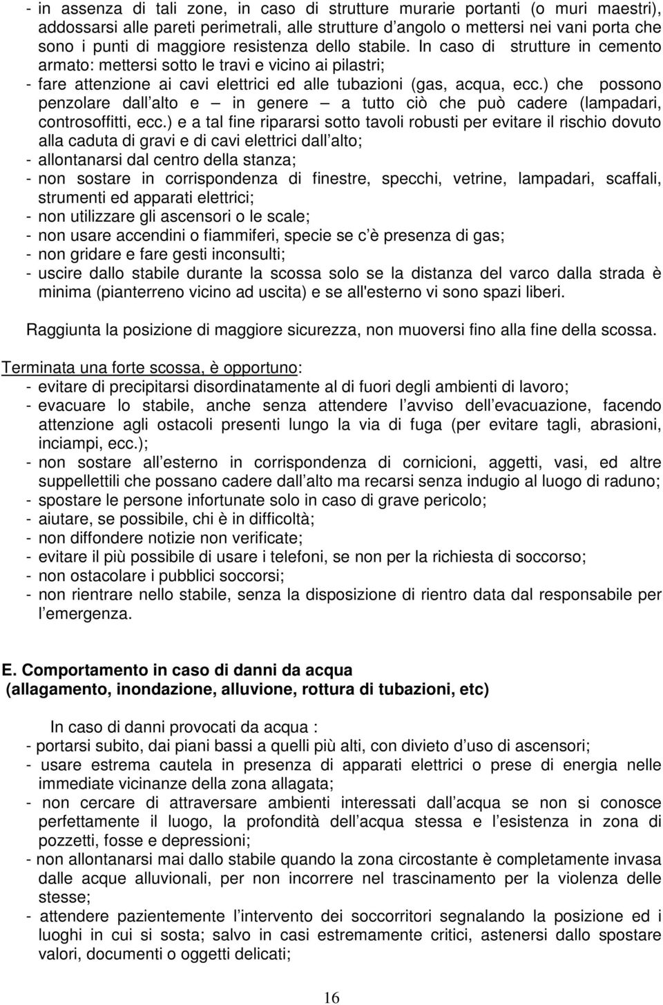 ) che possono penzolare dall alto e in genere a tutto ciò che può cadere (lampadari, controsoffitti, ecc.