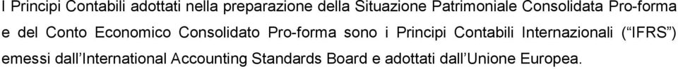Pro-forma sono i Principi Contabili Internazionali ( IFRS ) emessi