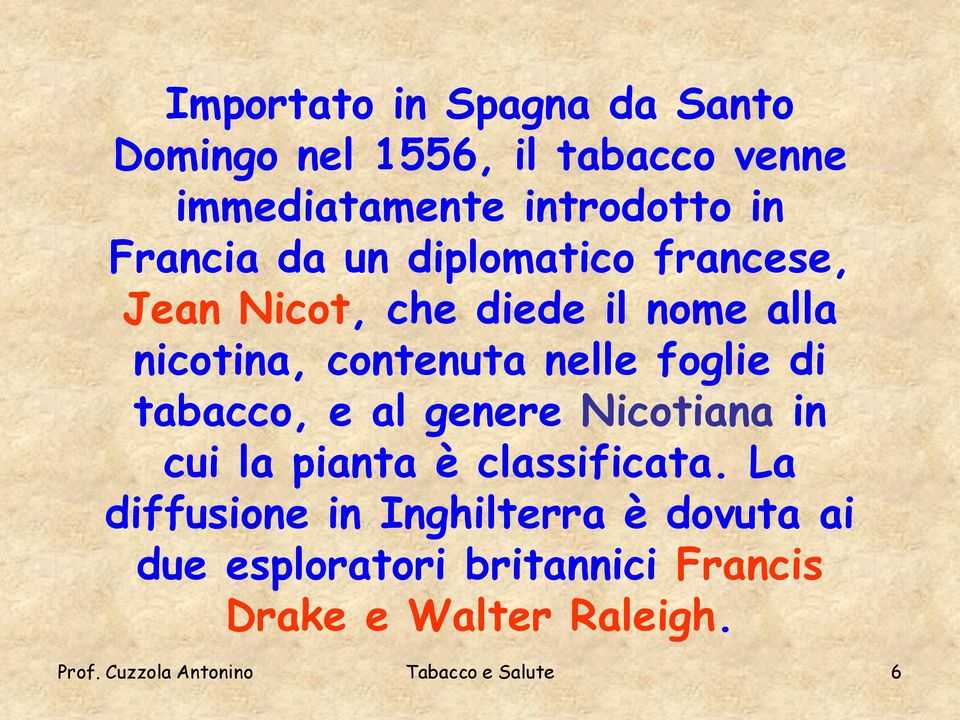 tabacco, e al genere Nicotiana in cui la pianta è classificata.