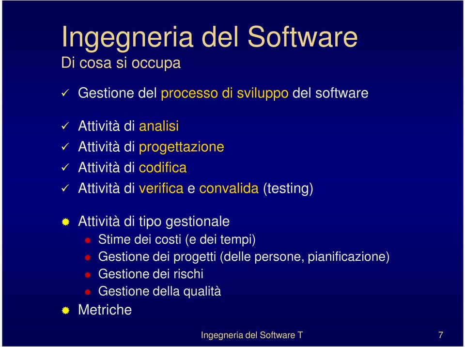 (testing) Attività di tipo gestionale Stime dei costi (e dei tempi) Gestione dei progetti (delle