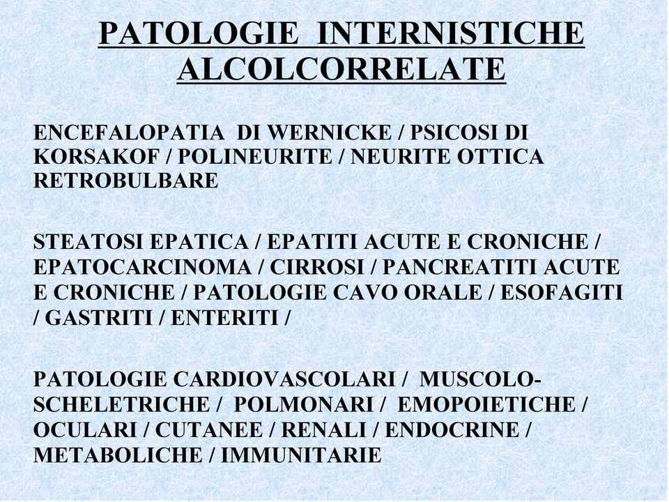 PANCREATITI ACUTE E CRONICHE / PATOLOGIE CAVO ORALE / ESOFAGITI / GASTRITI / ENTERITI / PATOLOGIE
