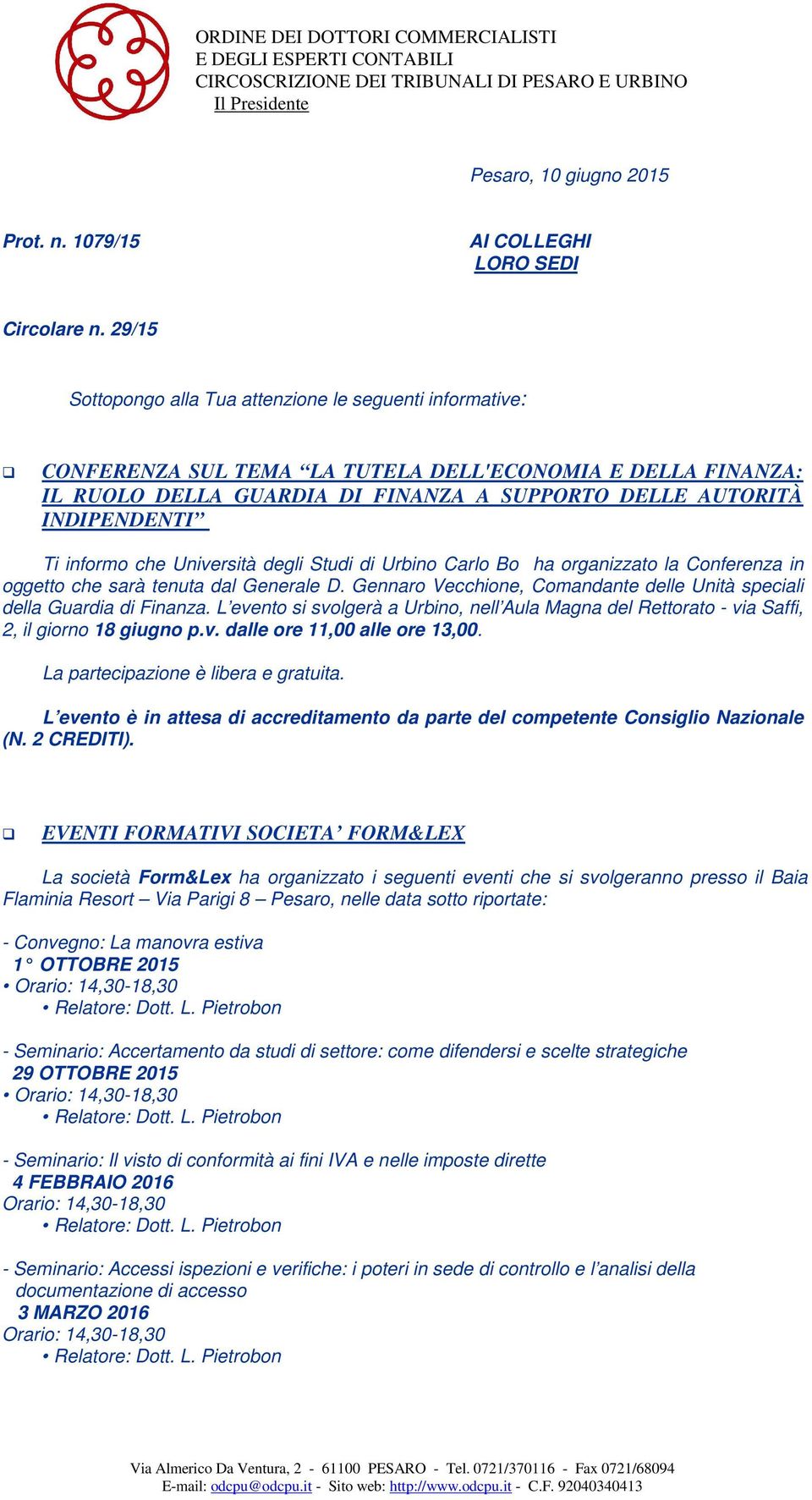 informo che Università degli Studi di Urbino Carlo Bo ha organizzato la Conferenza in oggetto che sarà tenuta dal Generale D.