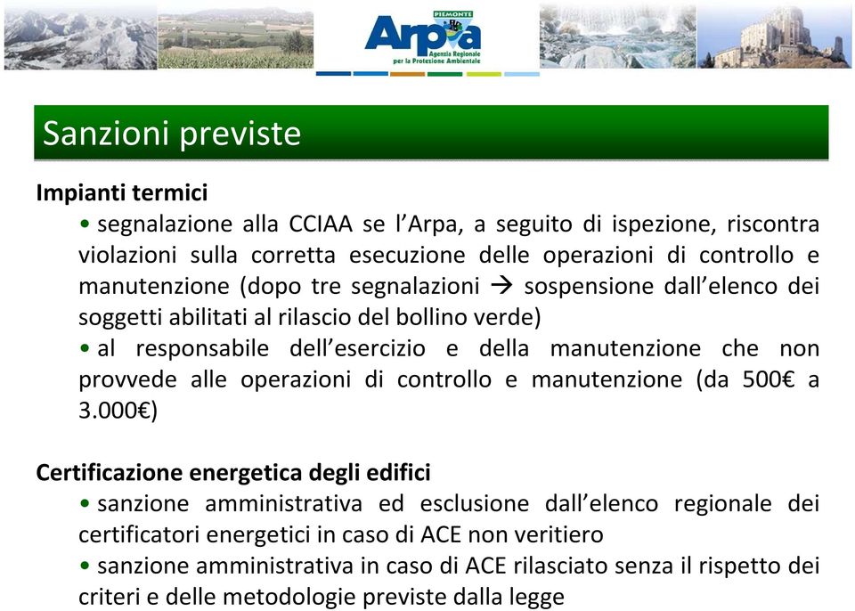 provvede alle operazioni di controllo e manutenzione (da 500 a 3.