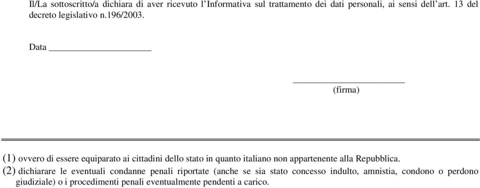Data (firma) (1) ovvero di essere equiparato ai cittadini dello stato in quanto italiano non appartenente alla