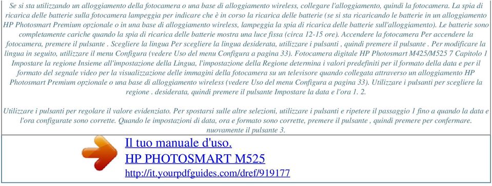 opzionale o in una base di alloggiamento wireless, lampeggia la spia di ricarica delle batterie sull'alloggiamento).